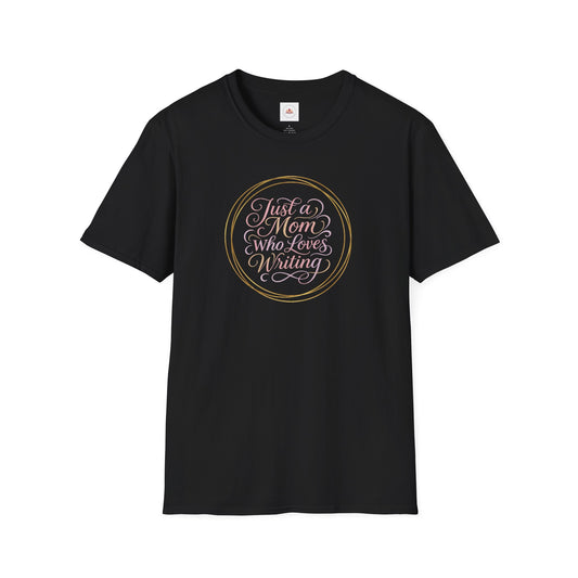 Just a Mom Who Loves Writing | Unisex Softstyle T-Shirt