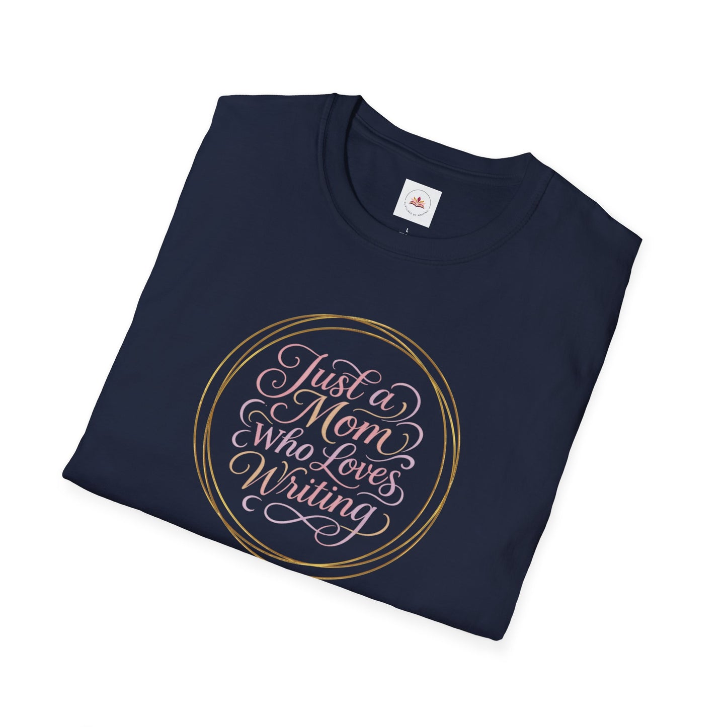 Just a Mom Who Loves Writing | Unisex Softstyle T-Shirt