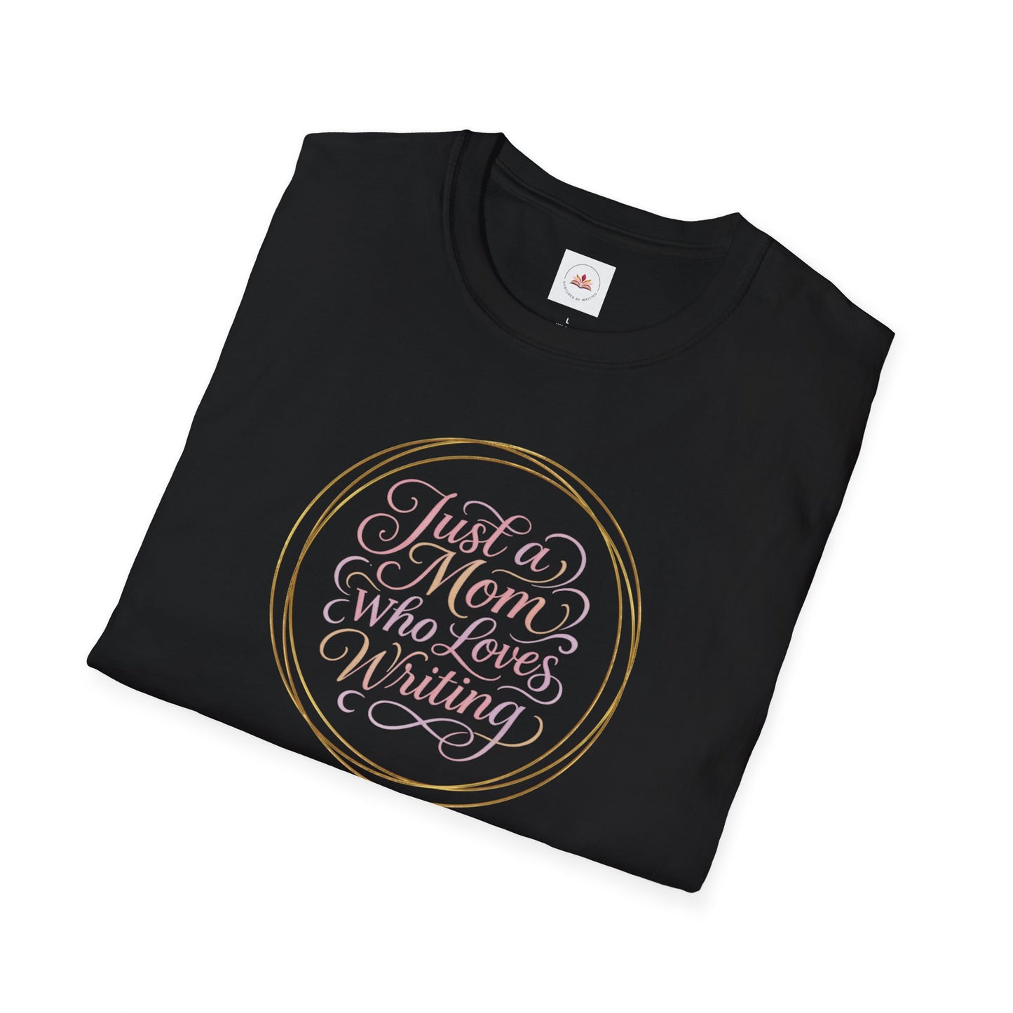 Just a Mom Who Loves Writing | Unisex Softstyle T-Shirt